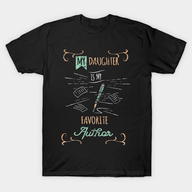 My Daughter Is My Favorite Author T-Shirt by TheBestHumorApparel